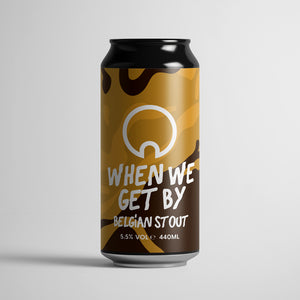 Our Brewery - When We Get By- Belgian Stout - 440ml